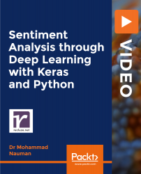 Sentiment Analysis through Deep Learning with Keras and Python [Video]