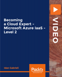 Becoming a Cloud Expert - Microsoft Azure IaaS - Level 2 [Video]