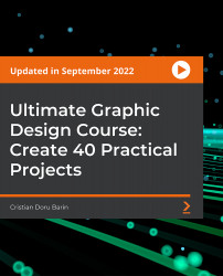 Ultimate Graphic Design Course: Create 40 Practical Projects [Video]