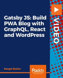 Gatsby JS: Build PWA Blog with GraphQL, React and WordPress [Video]
