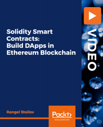 Solidity Smart Contracts: Build DApps in Ethereum Blockchain [Video]