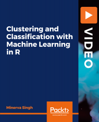 Clustering and Classification with Machine Learning in R [Video]