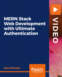 MERN Stack Web Development with Ultimate Authentication [Video]