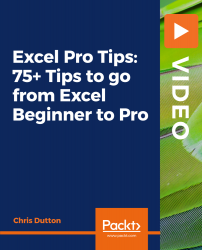 Excel Pro Tips: 75+ Tips to go from Excel Beginner to Pro [Video]