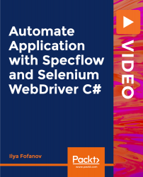 Automate Application with Specflow and Selenium WebDriver C# [Video]
