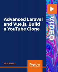 Advanced Laravel and Vue.js: Build a YouTube Clone [Video]