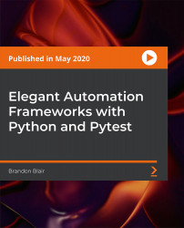 Elegant Automation Frameworks with Python and Pytest [Video]