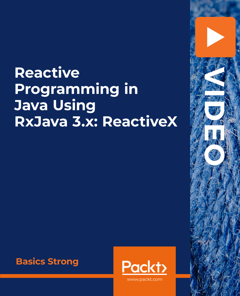 Reactive Programming in Java Using RxJava 3.x: ReactiveX