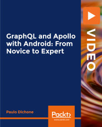 GraphQL and Apollo with Android: From Novice to Expert [Video]