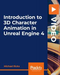 Introduction to 3D Character Animation in Unreal Engine 4 [Video]