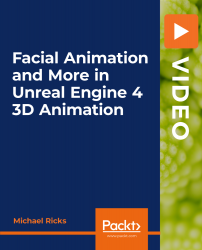 Facial Animation and More in Unreal Engine 4 3D Animation [Video]