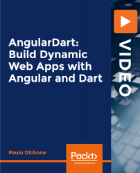 AngularDart: Build Dynamic Web Apps with Angular and Dart [Video]