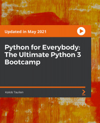 Python for Everybody: The Ultimate Python 3 Bootcamp [Video]