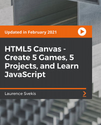 HTML5 Canvas - Create 5 Games, 5 Projects, and Learn JavaScript [Video]