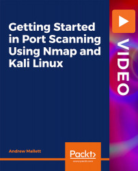 Getting Started in Port Scanning Using Nmap and Kali Linux [Video]