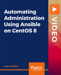 Automating Administration Using Ansible on CentOS 8 [Video]
