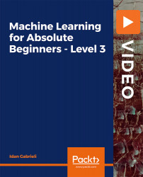 Machine Learning for Absolute Beginners - Level 3 [Video]
