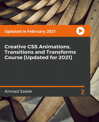 Creative CSS Animations, Transitions and Transforms Course [Updated for 2021] [Video]