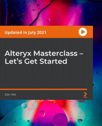 Alteryx Masterclass - Let's Get Started [Video]