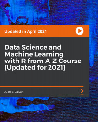 Data Science and Machine Learning with R from A-Z Course [Updated for 2021] [Video]