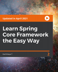 Learn Spring Core Framework the Easy Way [Video]