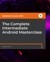 The Complete Intermediate Android Masterclass [Video]
