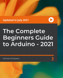 The Complete Beginners Guide to Arduino - 2021 [Video]