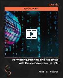 Formatting, Printing, and Reporting with Oracle Primavera P6 PPM [Video]