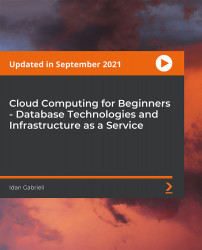 Cloud Computing for Beginners - Database Technologies and Infrastructure as a Service [Video]