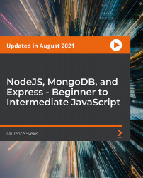 NodeJS, MongoDB, and Express - Beginner to Intermediate JavaScript [Video]