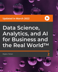 Data Science, Analytics, and AI for Business and the Real World™ [Video]