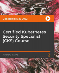 Certified Kubernetes Security Specialist (CKS) Course [Video]