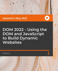 DOM 2023 - Using the DOM and JavaScript to Build Dynamic Websites [Video]