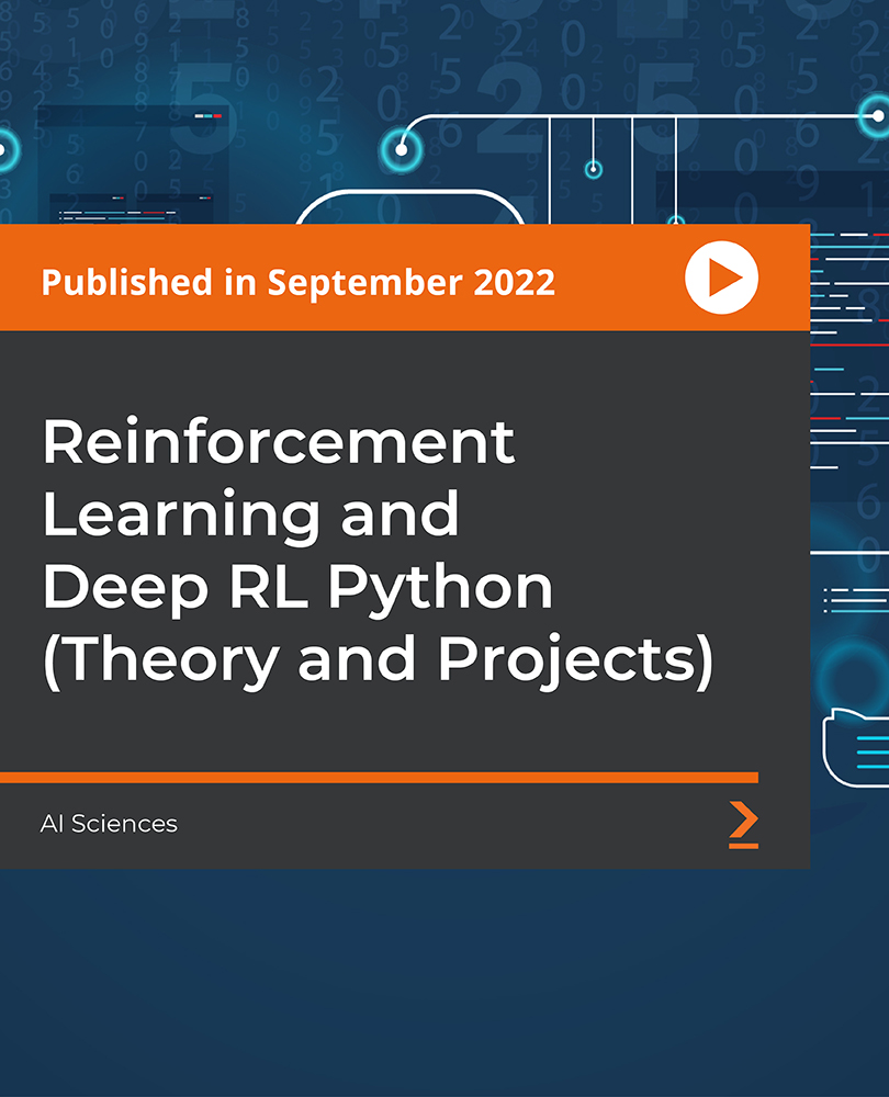 Reinforcement Learning and Deep RL Python (Theory and Projects)