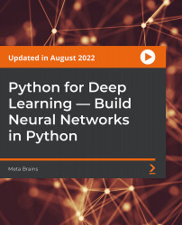 Python for Deep Learning — Build Neural Networks in Python [Video]