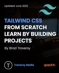 Tailwind CSS From Scratch - Learn by Building Projects [Video]