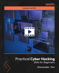 Practical Cyber Hacking Skills for Beginners [Video]
