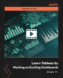 Learn Tableau by Working on Exciting Dashboards [Video]