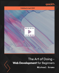 The Art of Doing - Web Development for Beginners [Video]