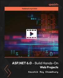 ASP.NET 6.0 - Build Hands-On Web Projects [Video]