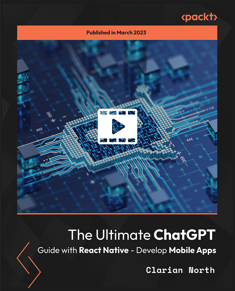 The Ultimate ChatGPT Guide with React Native - Develop Mobile Apps