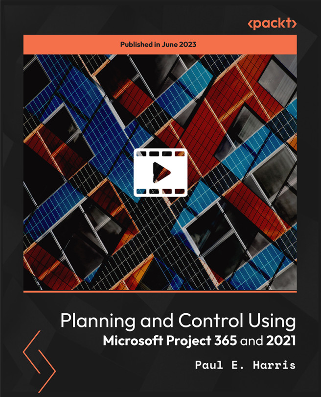 Planning and Control Using Microsoft Project 365 and 2021