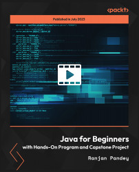 Java for Beginners with Hands-On Program and Capstone Project [Video]