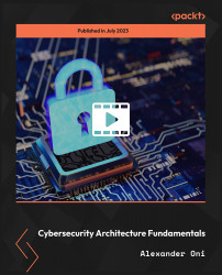Cybersecurity Architecture Fundamentals [Video]