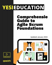 Comprehensive Guide to Agile Scrum Foundations [Video]