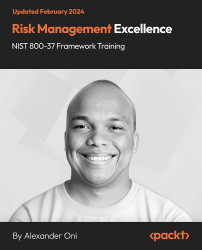 Risk Management Excellence - NIST 800-37 Framework Training [Video]