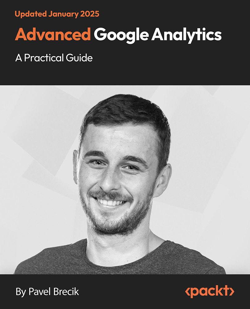Advanced Google Analytics - A Practical Guide