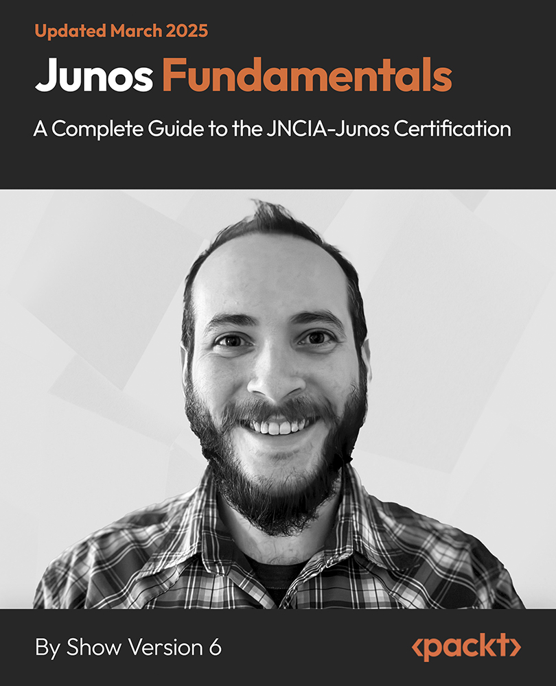 Junos Fundamentals - A Complete Guide to the JNCIA-Junos Certification