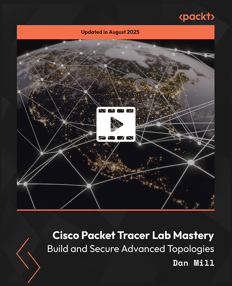 Cisco Packet Tracer Lab Mastery: Build and Secure Advanced Topologies