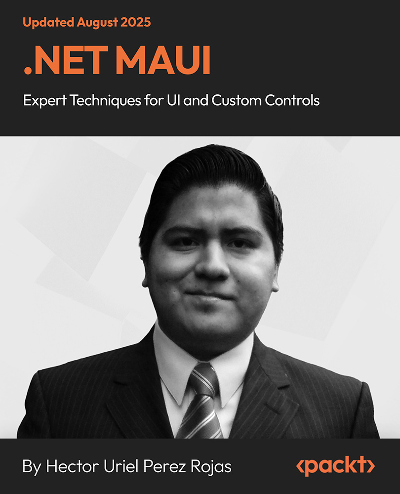 .NET MAUI – Expert Techniques for UI and Custom Controls